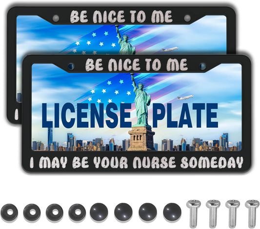 License Plate Frames Black and White License Plate Frame Be Nice to Me I May Be Your Nurse Someday Universal Aluminum Car Accessory 2 Pack with Screw Covers Set